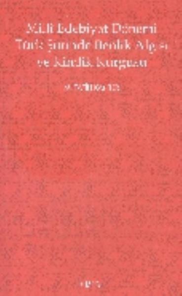 Milli Edebiyat Dönemi Türk Şiirinde Benlik Algısı ve Kimlik Kurgusu M.