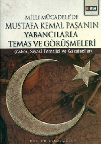 Milli Mücadele’de Mustafa Kemal Paşa’nın Yabancılarla Temas ve Görüşmeleri