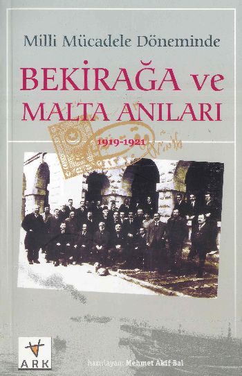 Milli Mücadele Döneminde Bekirağa ve Malta Anıları (1919-1921)