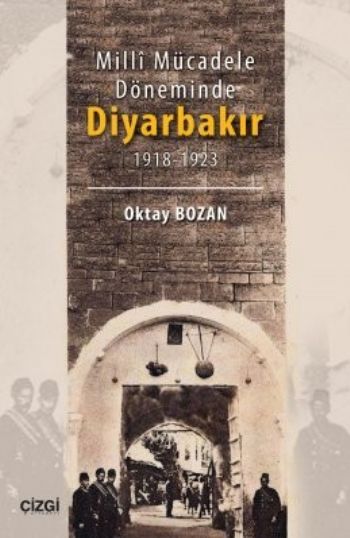 Milli Mücadele Döneminde Diyarbakır 1918-1923