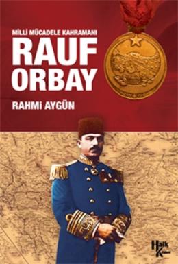 Milli Mücadele Kahramanı - Rauf Orbay Rahmi Aygün