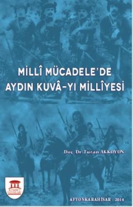 Milli Mücadele'de Aydın Kuva-yı Milliyesi Turan Akkoyun