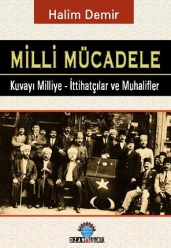 Milli Mücadelede Kuvayı Milliye - İttihatçılar ve Muhalifler