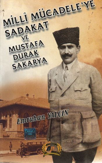 Milli Mücadeleye Sadakat ve Mustafa Durak Sakarya %17 indirimli Emruha