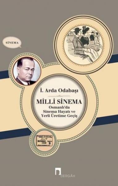 Milli Sinema-Osmanlı da Sinema Hayatı Ve Yerli Üretime Geçiş