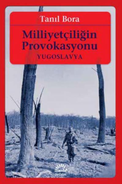 Milliyetçiliğin Provokasyonu-Yugoslavya Tanıl Bora