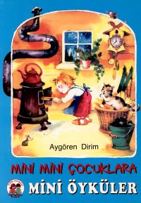 Mini Mini Çocuklara Mini Öyküler Ayşe Ünüvar