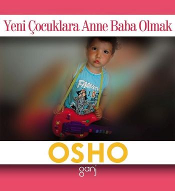 Mini Osho Kitapları Serisi-06: Yeni Çocuklara Anne Baba Olmak