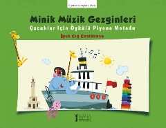 Minik Müzik Gezginleri Çocuklar İçin Öykülü Piyano Metodu