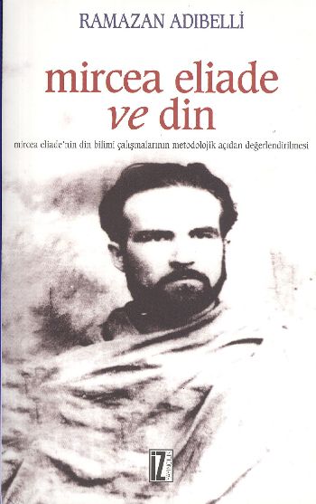 Mircea Eliade ve Din %17 indirimli Ramazan Adıbelli