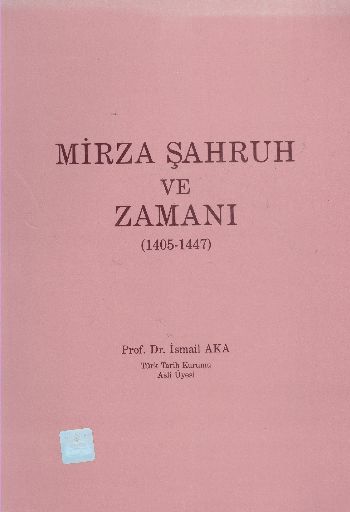 Mirza ve Şahruh ve Zamanı 1405-1447