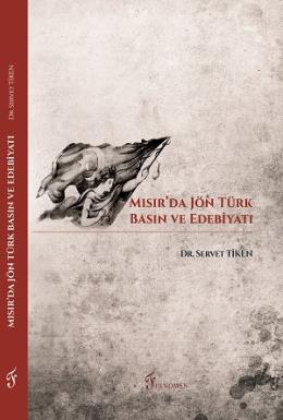Mısır'da Jön Türk Basın ve Edebiyatı Servet Ti̇ken