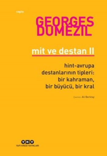 Mit ve Destan II Hint-Avrupa Destanlarının Tipleri-Bir Kahraman Bir Büyücü Bir Kral