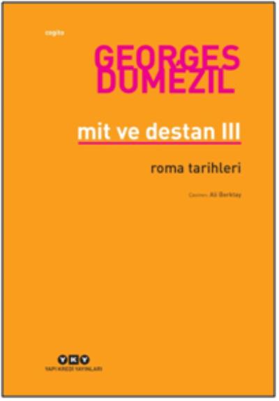 Mit ve Destan III-Roma Tarihleri Georges Dumezil