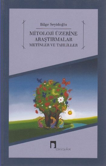 Mitoloji Üzerine Araştırmalar Metinler Ve Tahliller Bilge Seyidoğlu