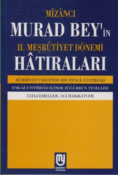 Mizancı Murad Beyin II. Meşrutiyet Dönemi Hatıraları Marifet Yayınları