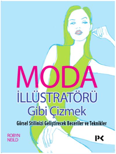 Moda İllüstratörü Gibi Çizmek-Görsel Stilinizi Geliştirecek Beceriler ve Teknikler