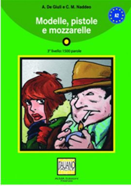Modelle, Pistole e Mozzarelle + CD (İtalyanca Okuma Kitabı Orta-Alt Seviye) A2