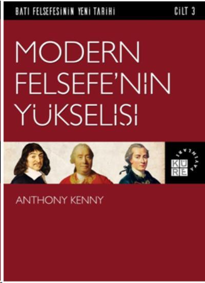 Batı Felsefesinin Yeni Tarihi Cilt 3 - Modern Felsefe'nin Yükselişi An
