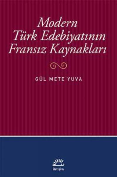 Modern Türk Edebiyatının Fransız Kaynakları Gül Mete Yuva