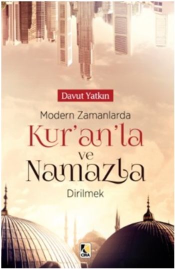 Modern Zamanlarda Kur’an'la ve Namazla Dirilmek Davut Yatkın