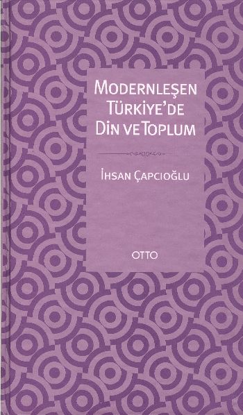 Modernleşen Türkiyede Din ve Toplum %17 indirimli İhsan Çapcıoğlu