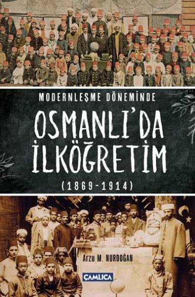 Modernleşme Döneminde Osmanlıda İlköğretim 1869-1914