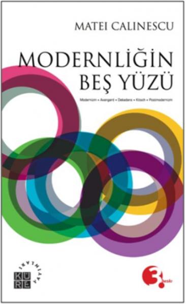 Modernliğin Beş Yüzü-Modernizm, Avangard, Dekadans, Kitsch, Postmodernizm