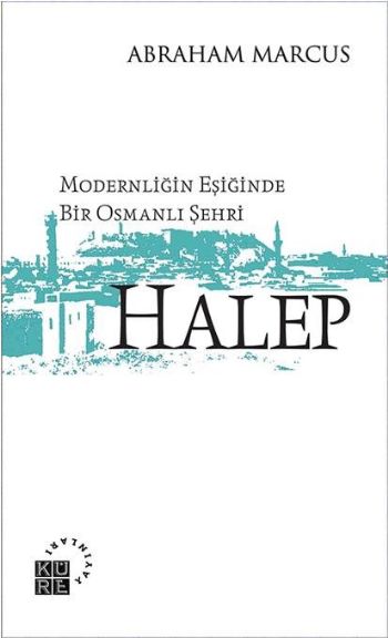 Modernliğin Eşiğinde Bir Osmanlı Şehri Halep %17 indirimli Abraham Mar