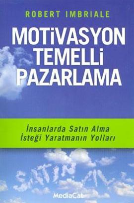 Motivasyon Temelli Pazarlama-İnsanlarda Satın alma İsteği Yaratmanın Y