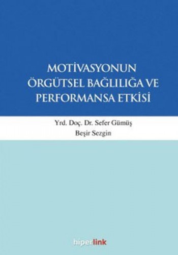 Motivasyonun Örgütsel Bağlılığa ve Performansa Etkisi