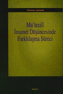 Mu’tezili İmamet Düşüncesinde Farklılaşma Süreci Osman Aydınlı