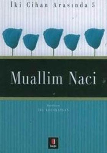 Muallim Naci - İki Cihan Arasında 5