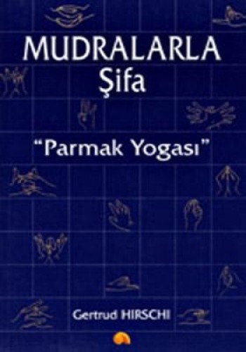 Mudralarla Şifa-Parmak Yogası