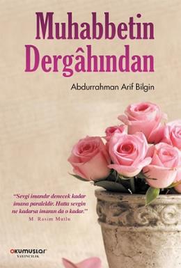 Muhabbetin Dergahından Abdurrahman Arif Bilgin