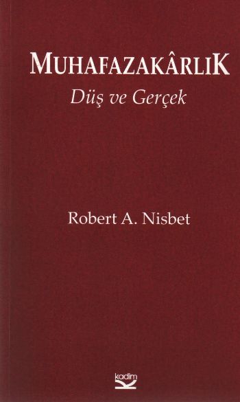 Muhafazakarlık: Düş ve Gerçek %17 indirimli Robert Nisbet