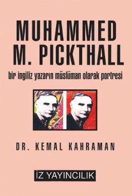 Muhammed M. Pickthall Bir İngiliz Yazarın Müslüman Olarak Portresi Kem