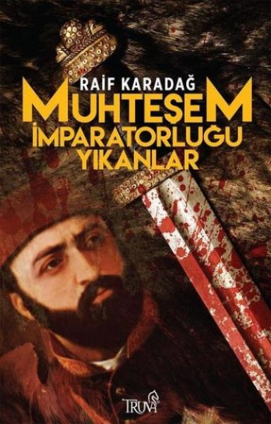 Muhteşem İmparatorluğu Yıkanlar Raif Karadağ