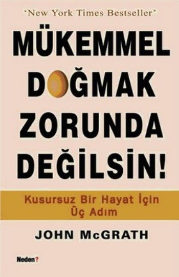 Mükemmel Doğmak Zorunda Değilsin! (Kusursuz Bir Hayat İçin Üç Adım)