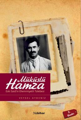 Müküslü Hamza Eski Said'in Ehemmiyetli Talebesi