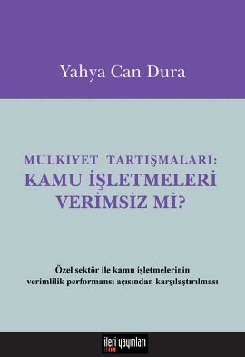 Mülkiyet Tartışmaları: Kamu İşletmeleri Verimsiz mi