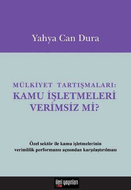 Mülkiyet Tartışmaları: Kamu İşletmeleri Verimsiz mi