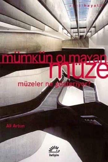 Mümkün Olmayan Müze-Müzeler Ne Gösteriyor