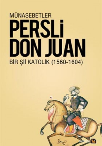 Münasebetler Persli Don Juan Bir Şii Katolik (1560-1604) %17 indirimli