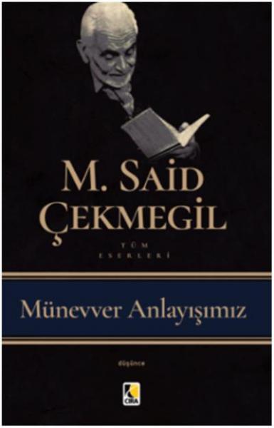 Münevver Anlayışımız M. Said Çekmegil