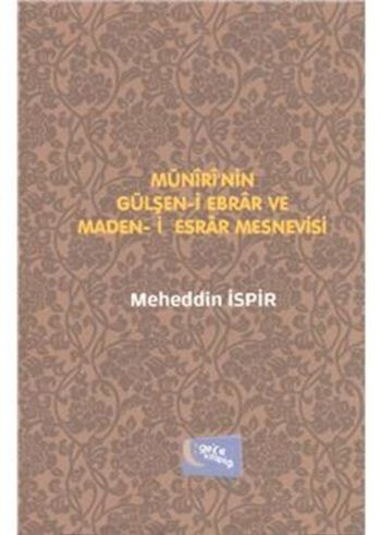 Münirinin Gülşen-i Ebrar ve Maden-i Esrar Mesnevisi