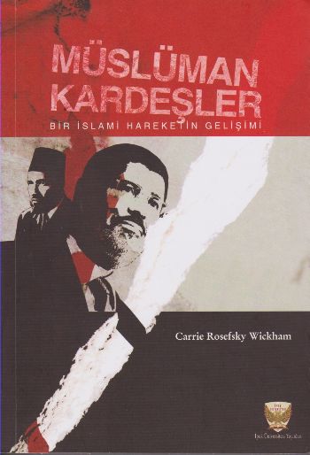 Müslüman Kardeşler-Bir İslami Hareketin Gelişimi Carrie Rosefsky Wickh