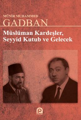 Müslüman Kardeşler, Seyyid Kutup Ve Gelecek