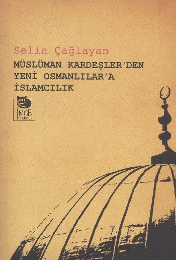 Müslüman Kardeşler'den Yeni Osmanlılar'a İslamcılık