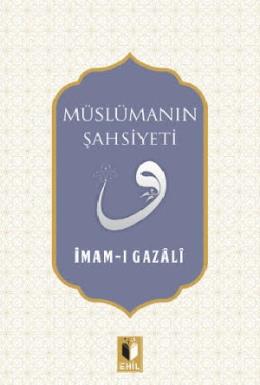 Müslümanın Şahsi̇yeti̇ İmam Gazali